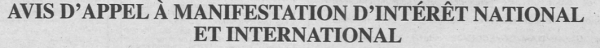 AVIS D&rsquo;APPEL A MANIFESTATION D&rsquo;INTERET NATIONAL ET INTERNATIONAL